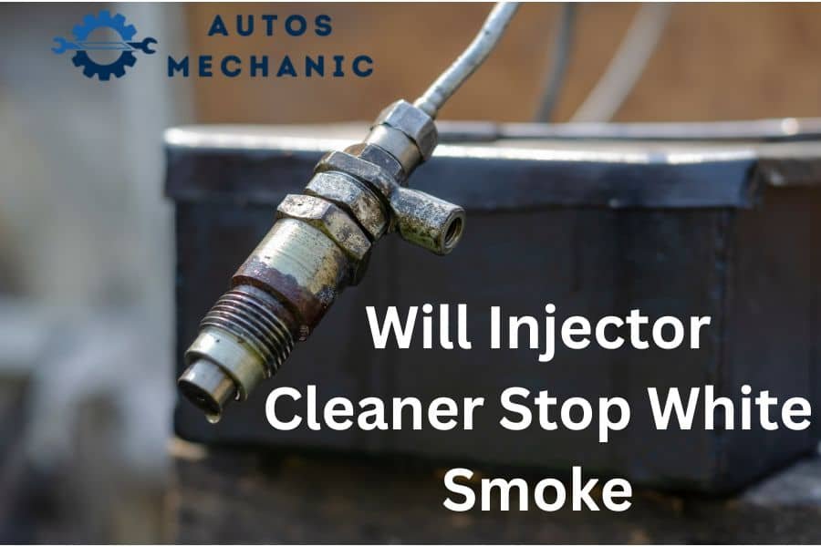 Will Injector Cleaner Stop White Smoke – Expert Explanation